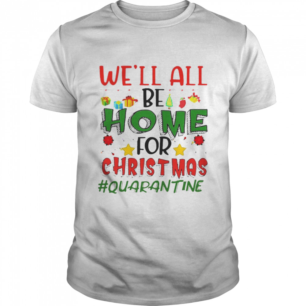 We’ll All Be Home For Christmas shirt