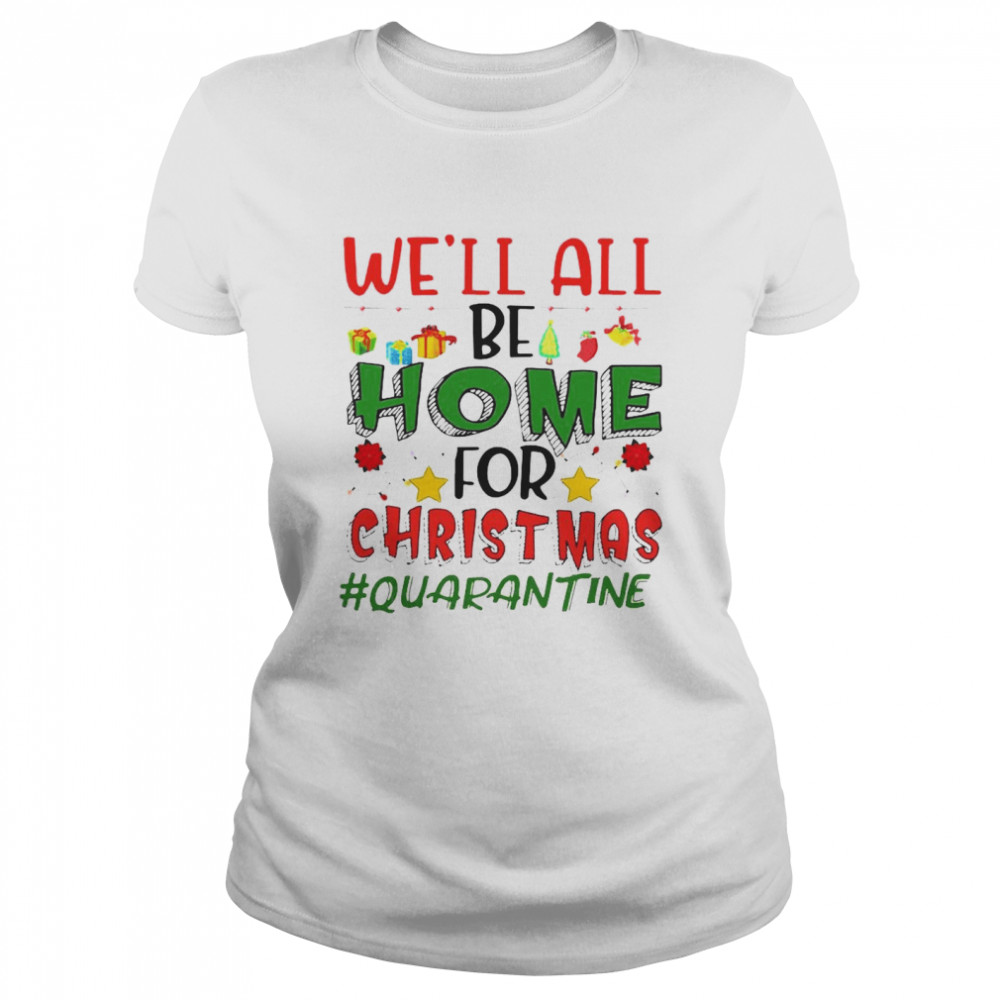 We’ll All Be Home For Christmas Classic Women's T-shirt
