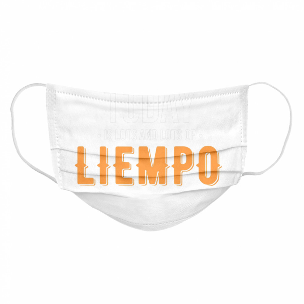 What I Need Today Is Lots Of Liempo Cloth Face Mask