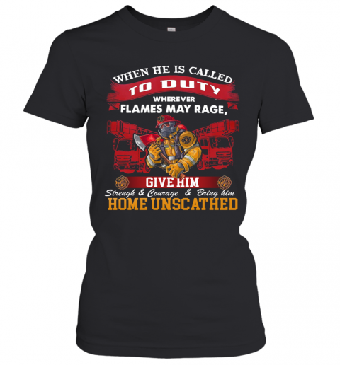 When He Is Called To Duty Wherever Flames My Rage Give Him T-Shirt Classic Women's T-shirt