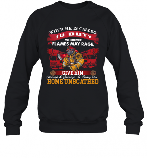 When He Is Called To Duty Wherever Flames My Rage Give Him T-Shirt Unisex Sweatshirt