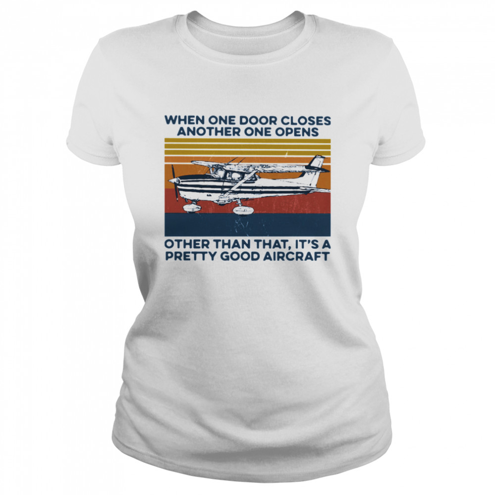 When One Door Closes Another One Opens Other Than That It's A Pretty Good Aircraft Vintage Classic Women's T-shirt