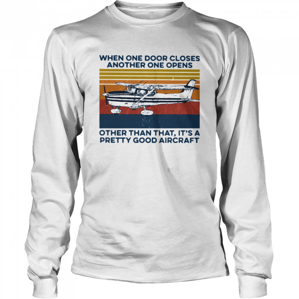 When One Door Closes Another One Opens Other Than That It's A Pretty Good Aircraft Vintage Long Sleeved T-shirt