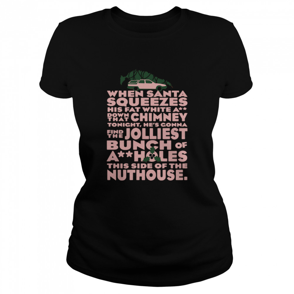 When Santa Squeezes His Fat White A Down That Chimney Classic Women's T-shirt