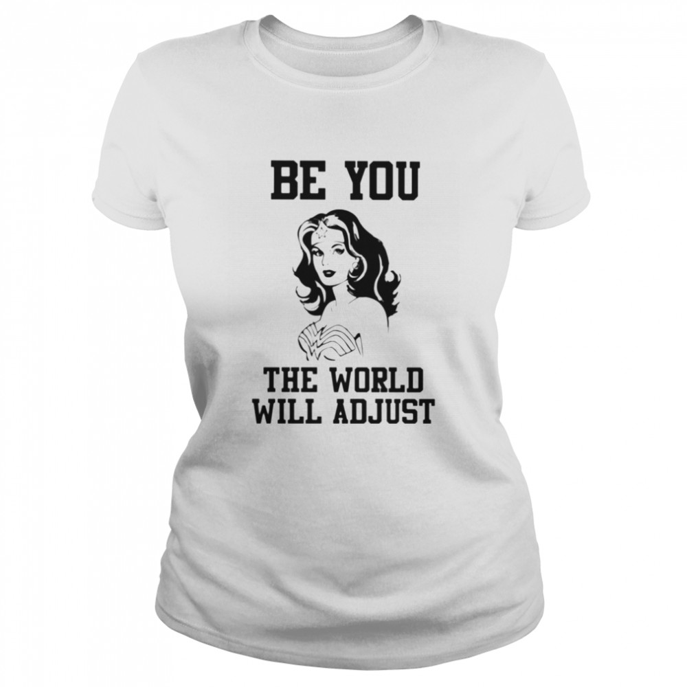 Wonder woman Be you the world will adjust Classic Women's T-shirt