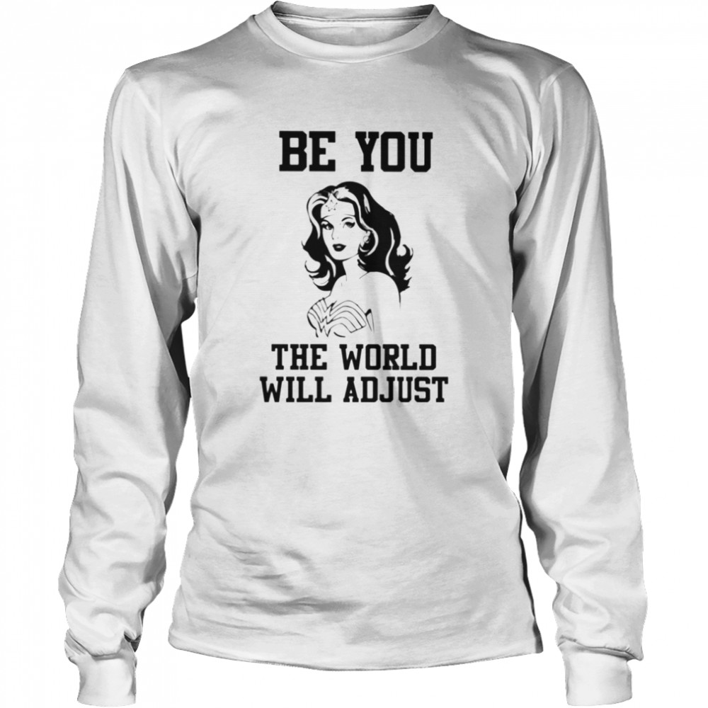 Wonder woman Be you the world will adjust Long Sleeved T-shirt