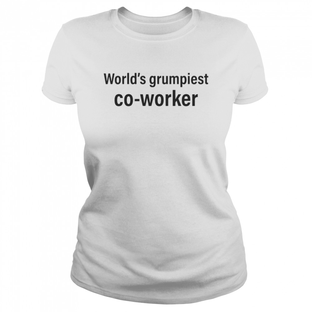 World’s Grumpiest Co-worker Classic Women's T-shirt