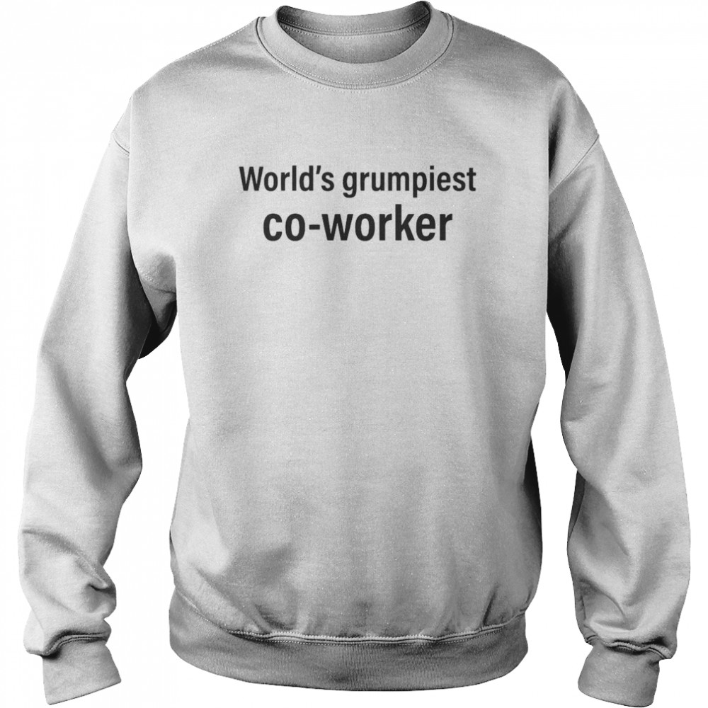 World’s Grumpiest Co-worker Unisex Sweatshirt