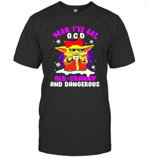 Yeah I'Ve Got O.C.D Old Cranky And Dangerous Baby Yoda Merry Xmas T-Shirt