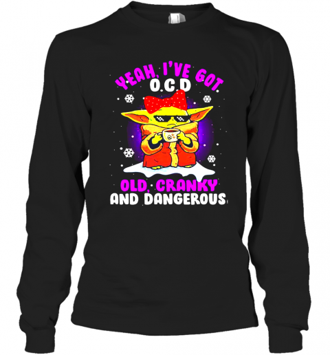 Yeah I'Ve Got O.C.D Old Cranky And Dangerous Baby Yoda Merry Xmas T-Shirt Long Sleeved T-shirt 