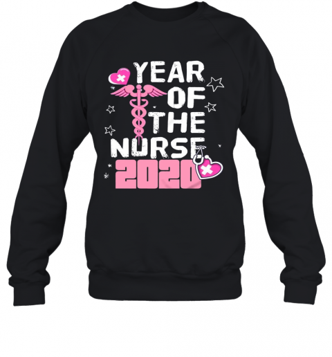 Year Of The Nurse 2020 T-Shirt Unisex Sweatshirt