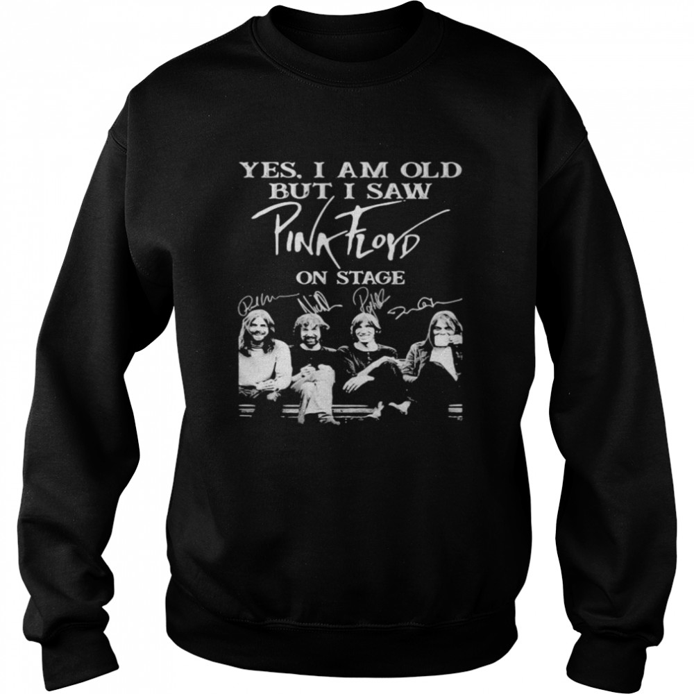 Yes I Am Old But I Saw Pink Floyd On Stage Signature Unisex Sweatshirt