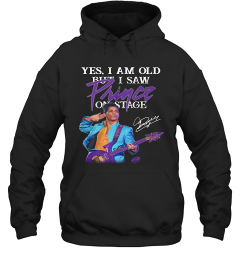 Yes I Am Old But I Saw Prince On Stage Signature T-Shirt Unisex Hoodie