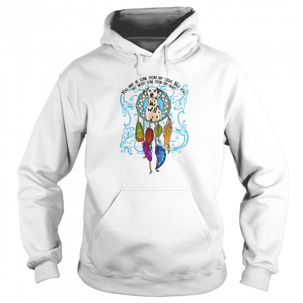 You May Be Gone From My Sight But You Are Never Gone From My Heart Unisex Hoodie