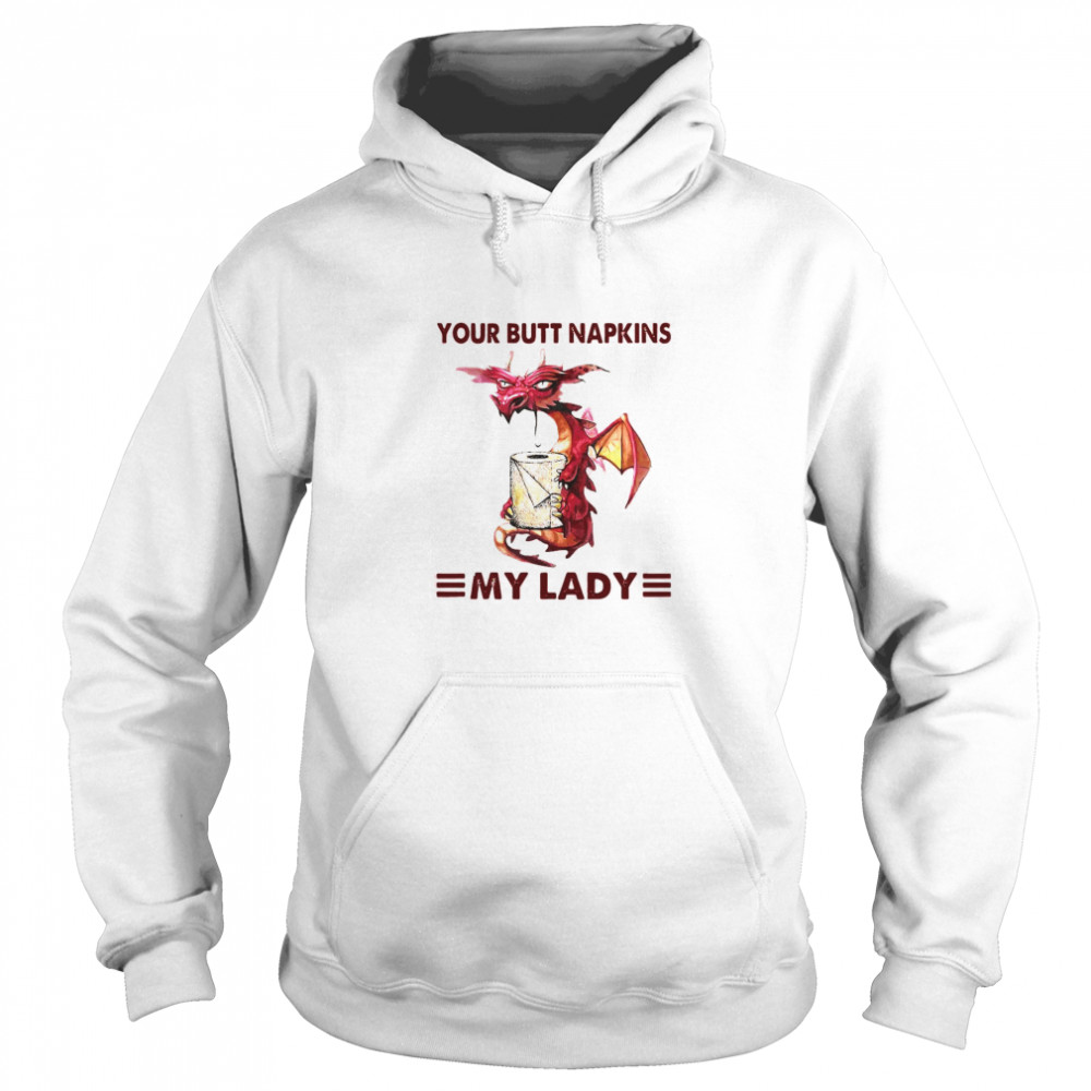 Your Butt Napkins My Lady Unisex Hoodie