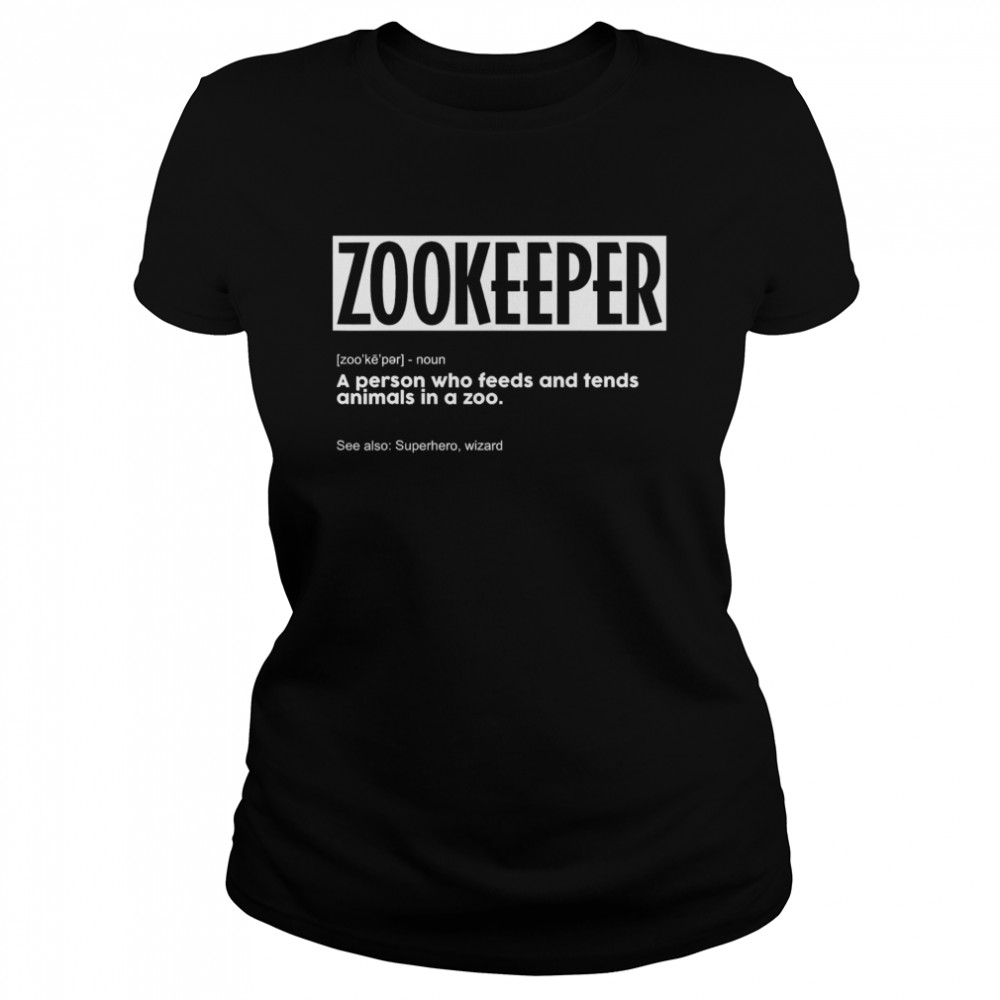 Zookeeper Definition Wild Sanctuary Worker Zoo Animals Classic Women's T-shirt