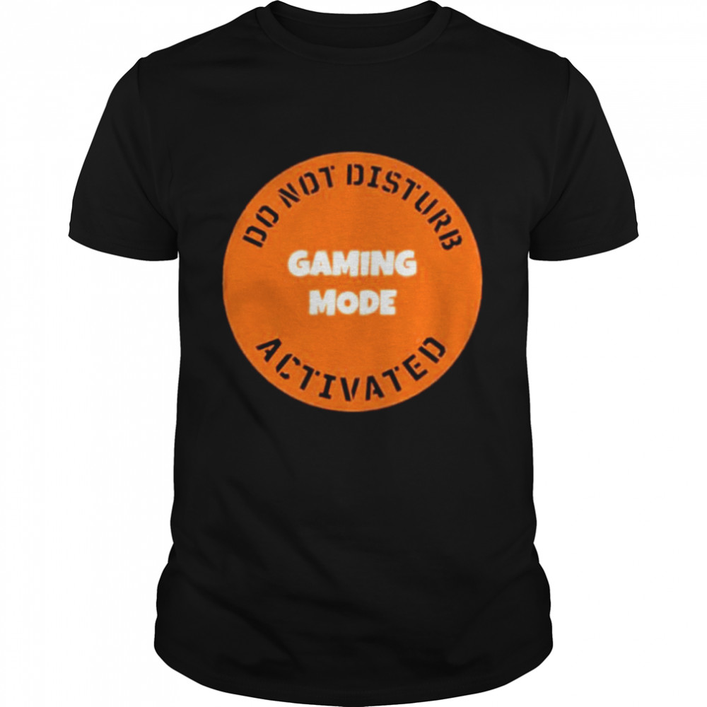 cgs technology gaming mode do not disturb activated shirt