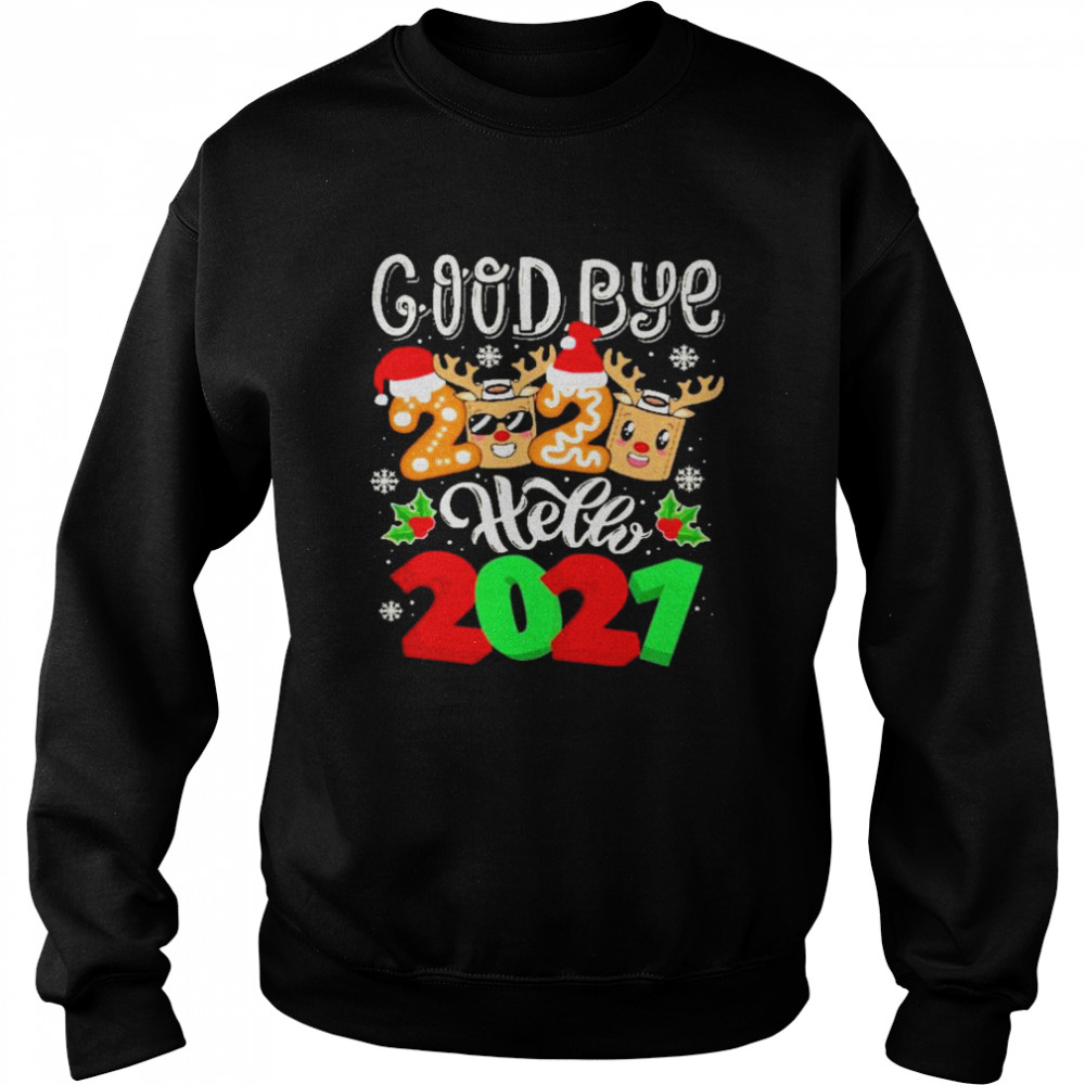 goodbye 2020 hello 2021 merry christmas and new year Unisex Sweatshirt