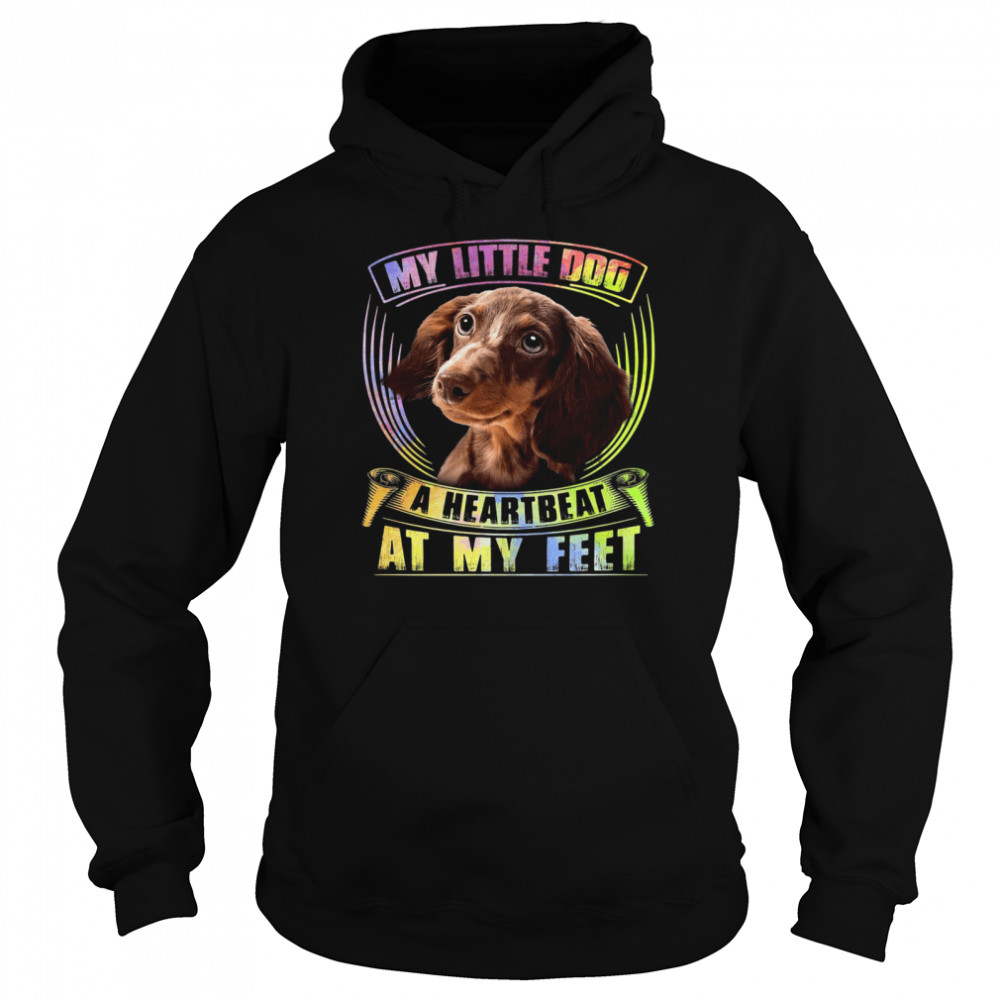 my little dog a heartbeat at my feet Unisex Hoodie