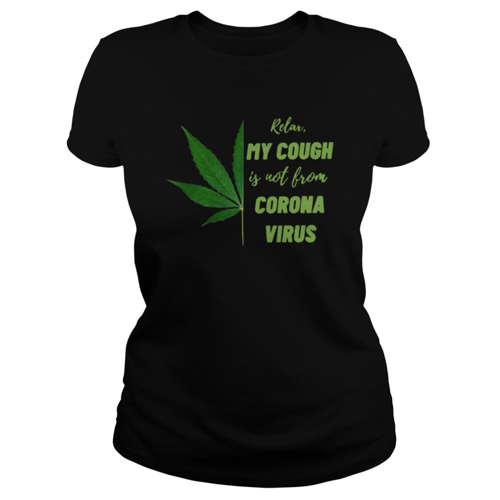 relax my cough is not bron Coronavirus Classic Women's T-shirt