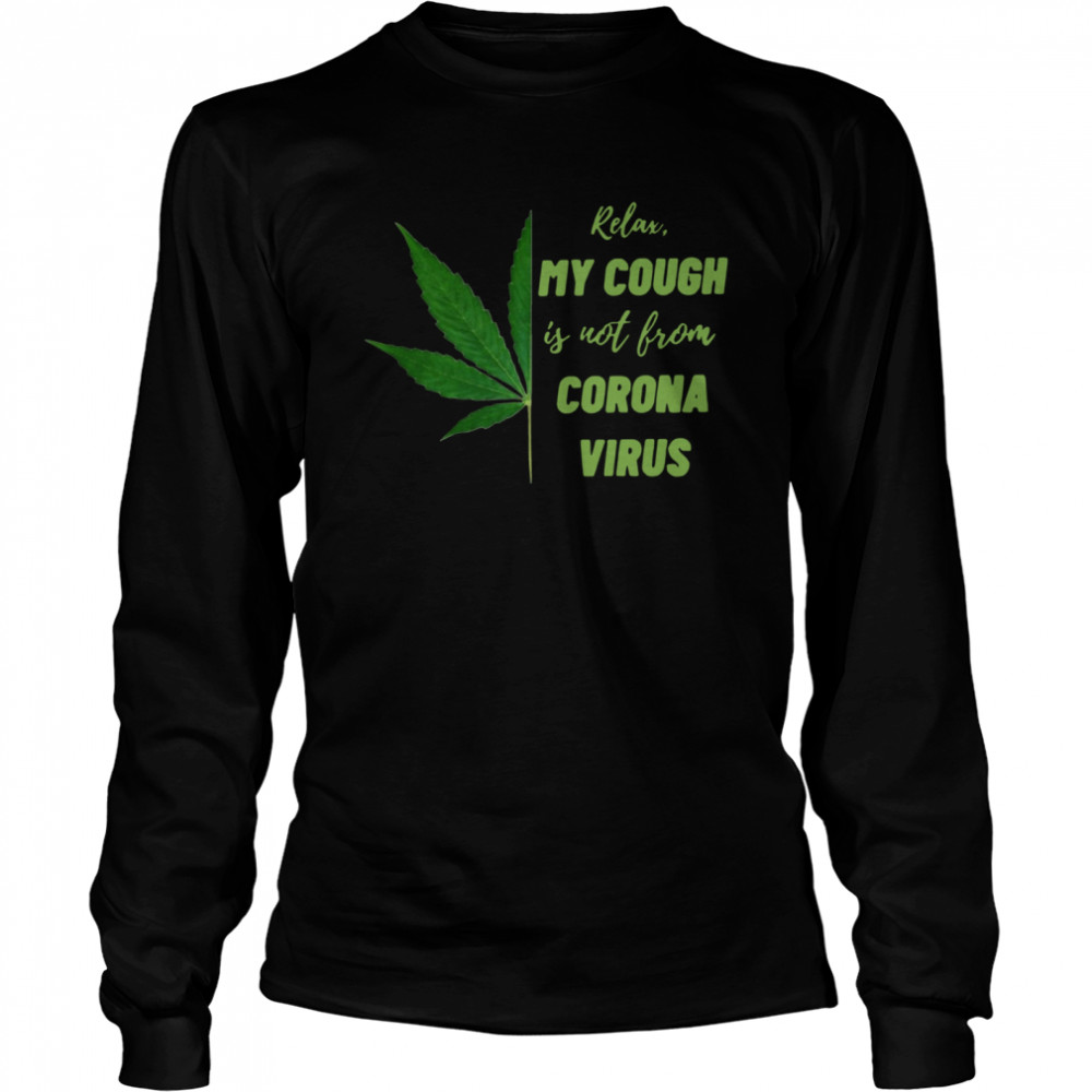 relax my cough is not bron Coronavirus Long Sleeved T-shirt