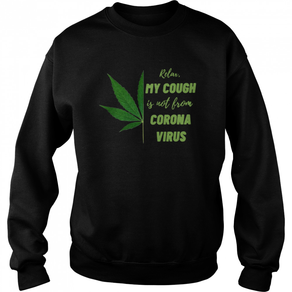 relax my cough is not bron Coronavirus Unisex Sweatshirt