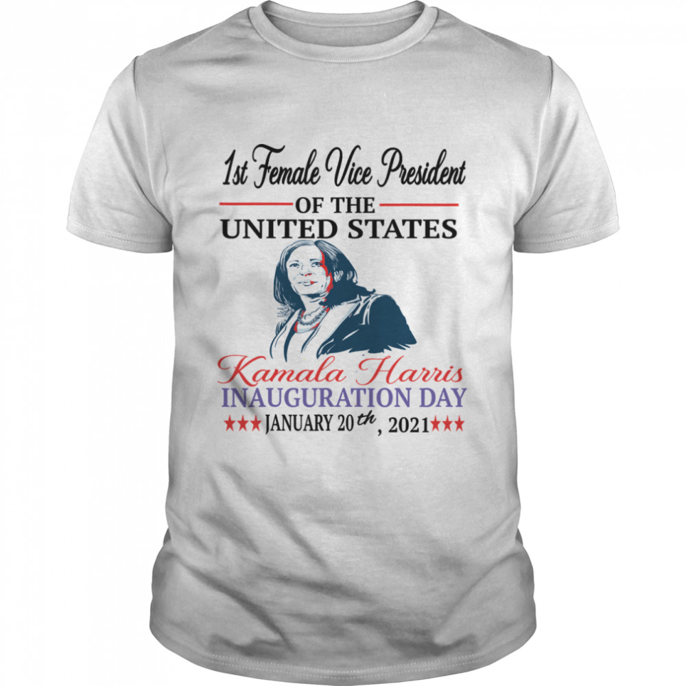 1st Female Vice President Of The United States Kamala Harris Inauguration Day 2021 Election shirt