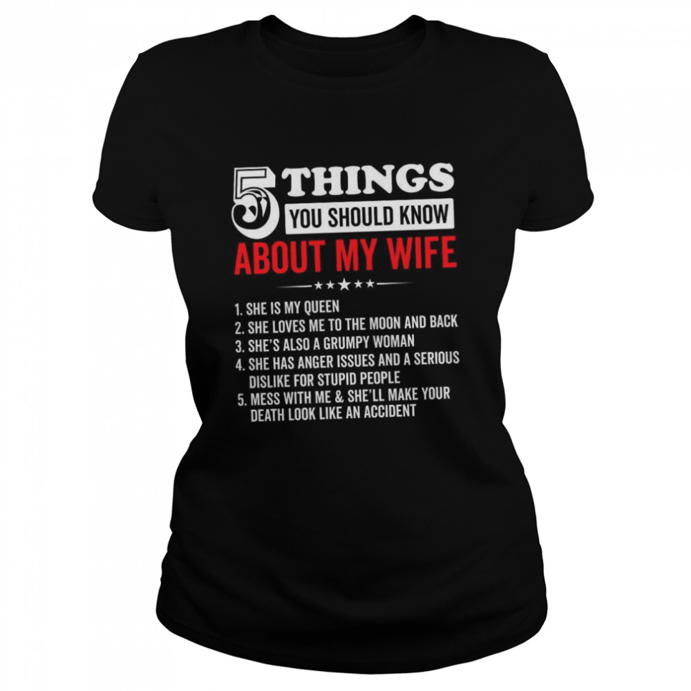 5 Things You Should Know About My Wife Classic Women's T-shirt