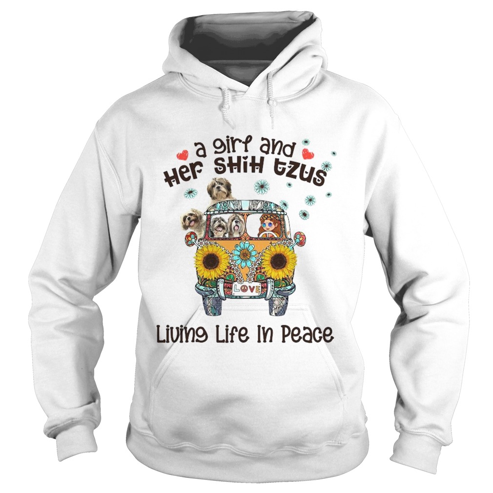 A Girl And Her Shih Tzus Living Life In Peace Love Hoodie