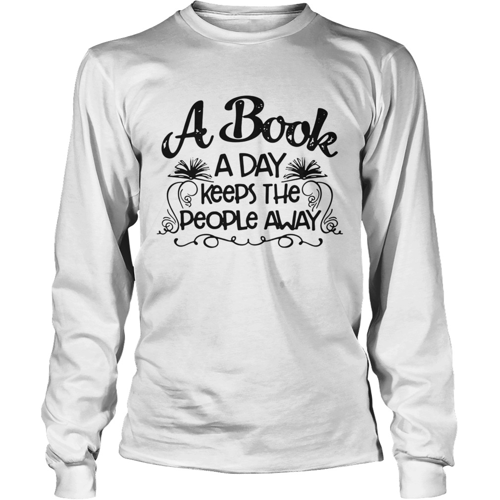 A book a day keeps the people away Long Sleeve