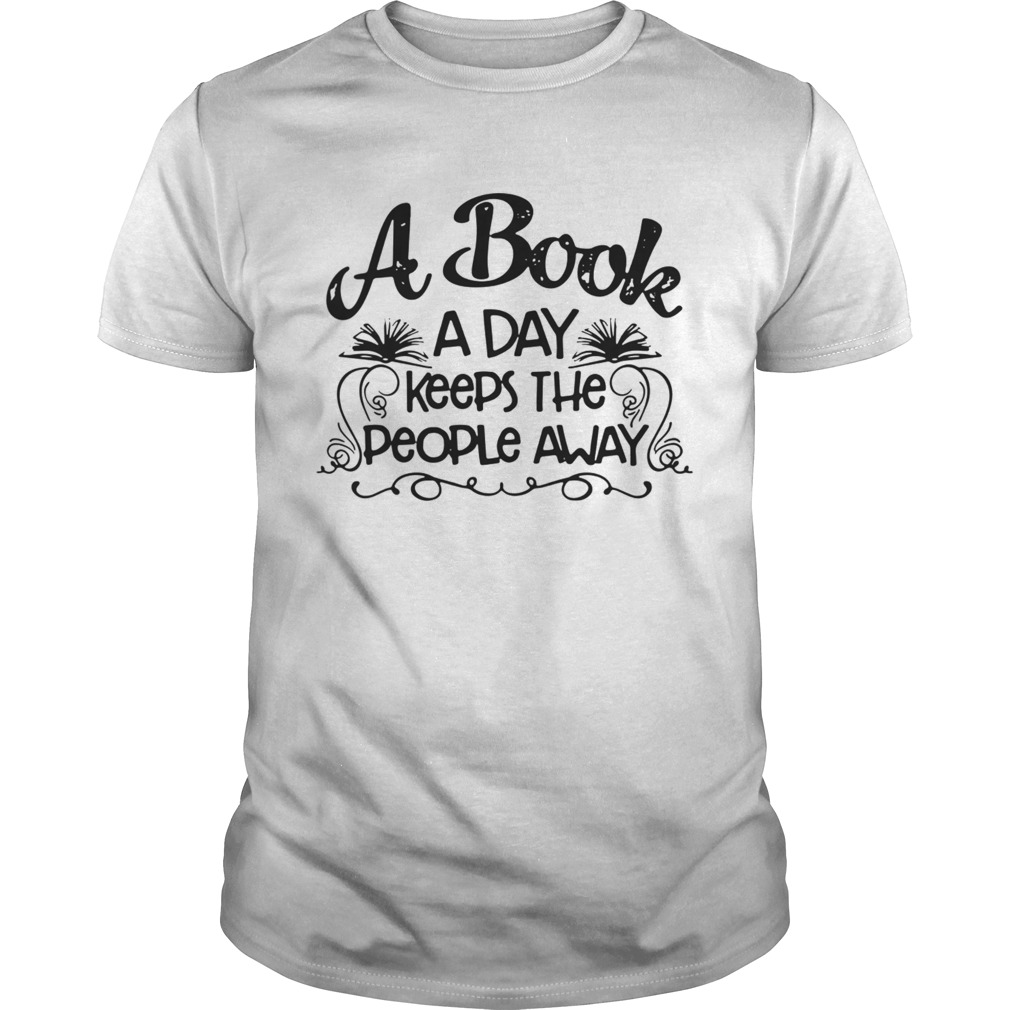A book a day keeps the people away shirt