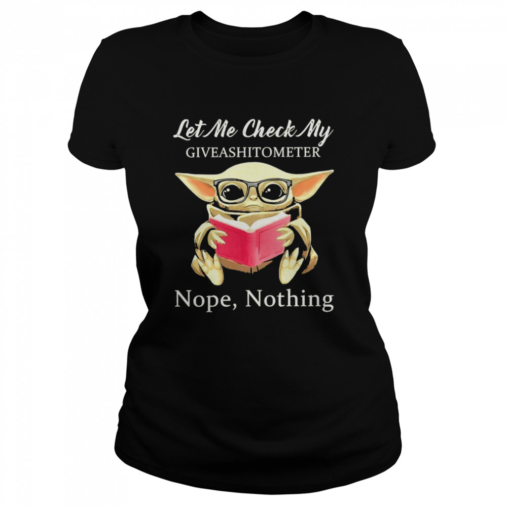 Baby Yoda Let Me Check My Giveashittometer Nope Nothing Classic Women's T-shirt