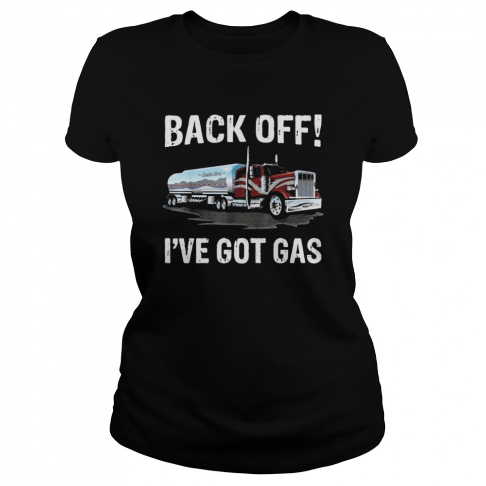 Back off Ive got gas Truck Classic Women's T-shirt