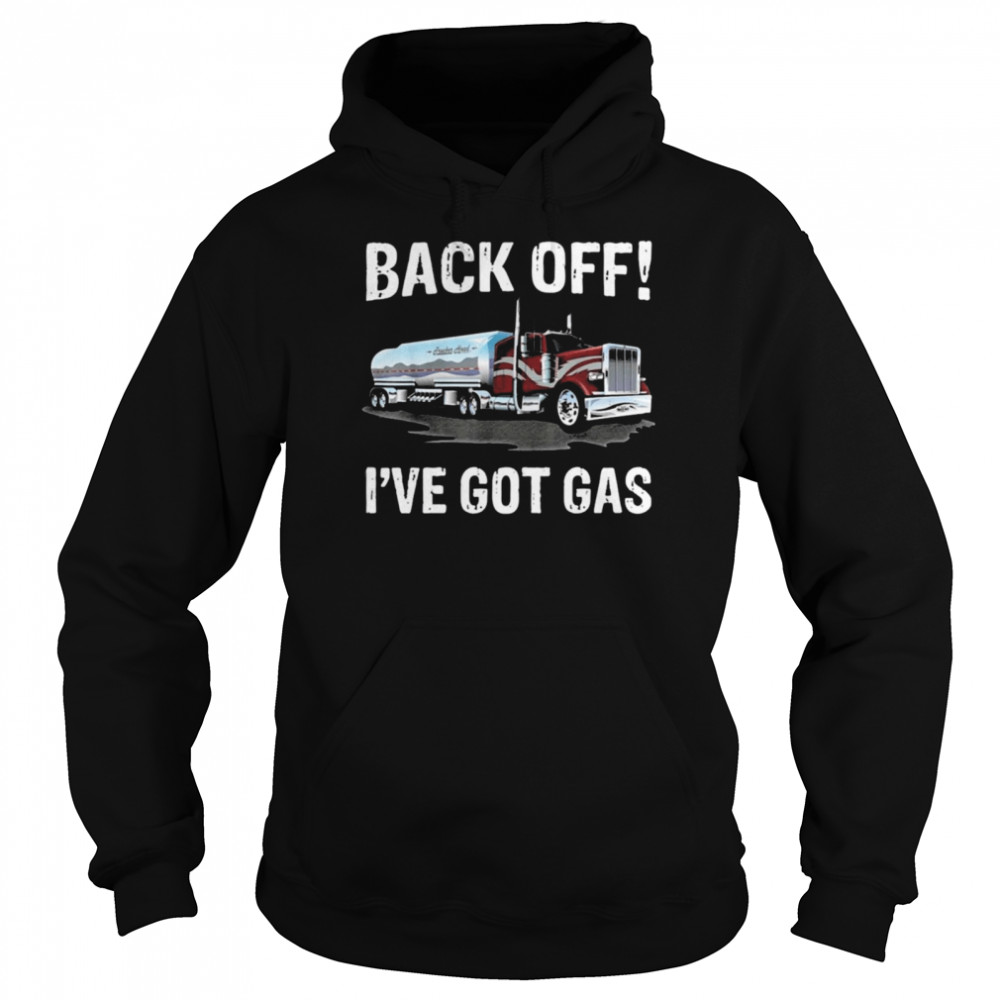 Back off Ive got gas Truck Unisex Hoodie