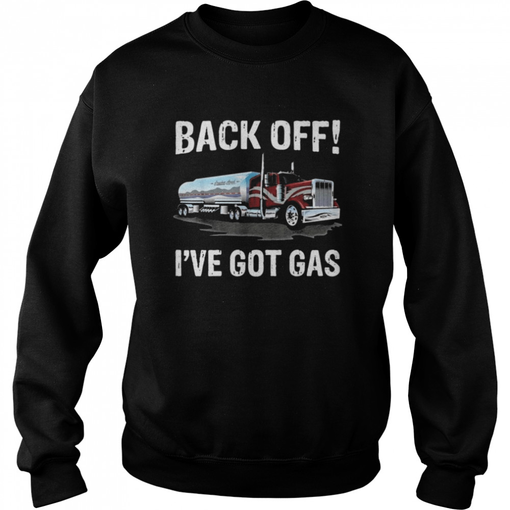 Back off Ive got gas Truck Unisex Sweatshirt