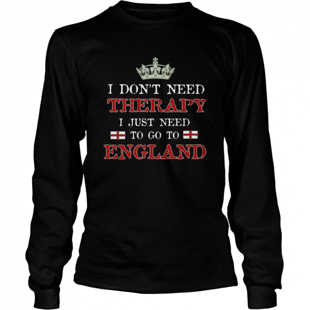 Beautiful I Just Need To Go To England Long Sleeved T-shirt