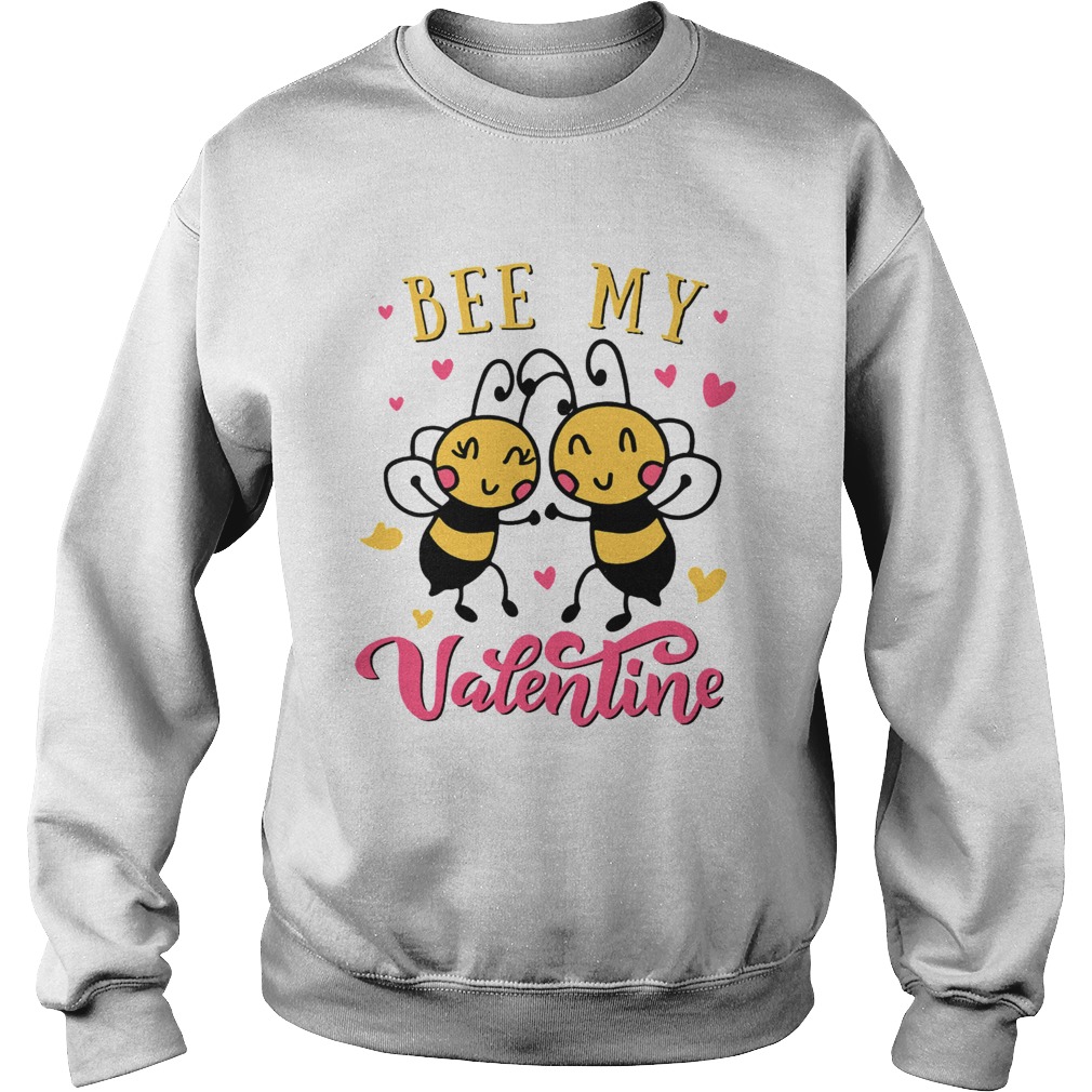 Bee my valentine Sweatshirt