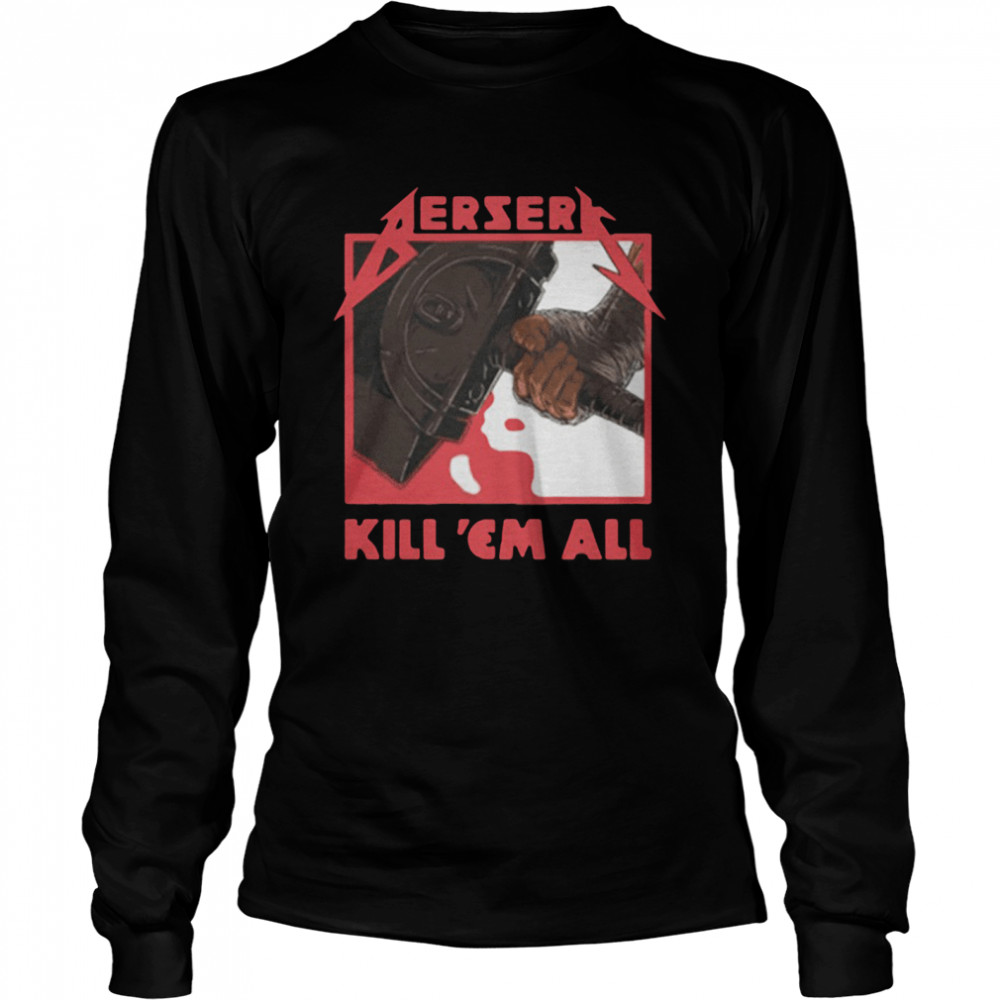 Berserk Kill ‘em All Long Sleeved T-shirt