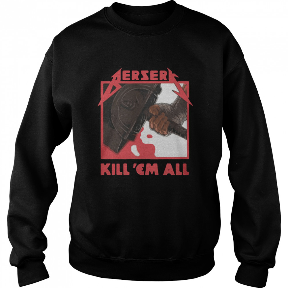 Berserk Kill ‘em All Unisex Sweatshirt