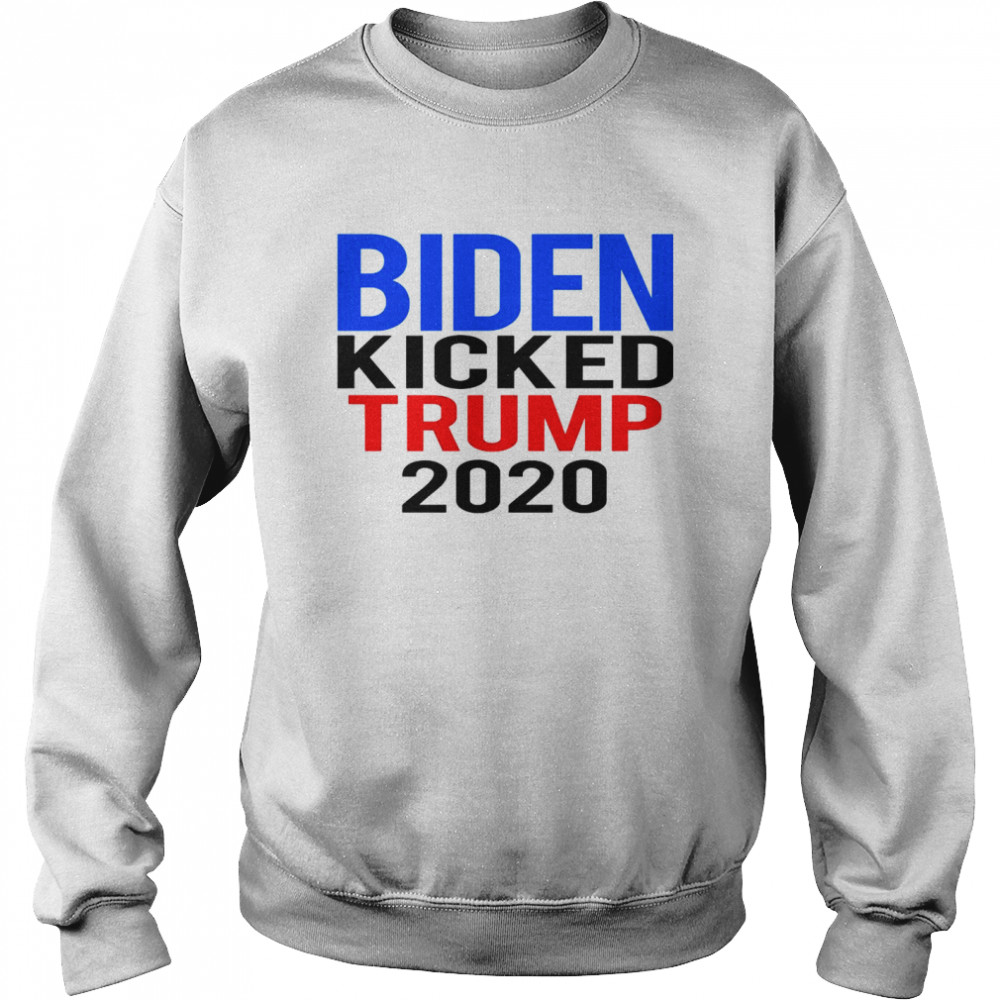 Biden Harris Kicked Trump 2020 President Joe Wins Unisex Sweatshirt