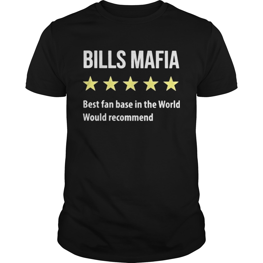 Buffalo Bills Mafia Best Fanbase In The World Would Recommend shirt