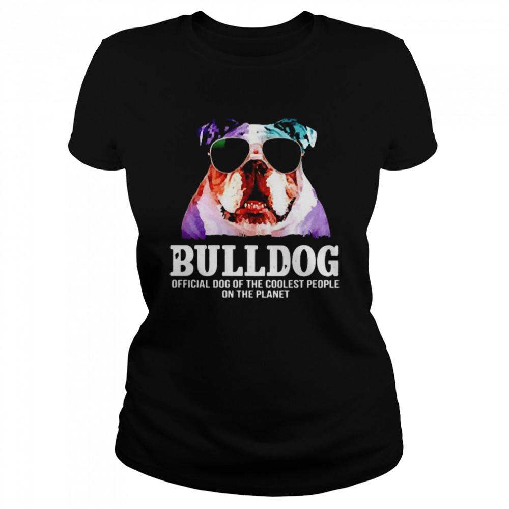 Bulldog official dog of a coolest people on the planet Classic Women's T-shirt