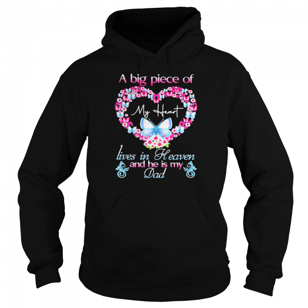 Butterfly A Big piece of My Heart lives in heaven and he is my Dad Unisex Hoodie