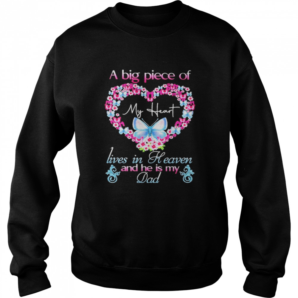 Butterfly A Big piece of My Heart lives in heaven and he is my Dad Unisex Sweatshirt