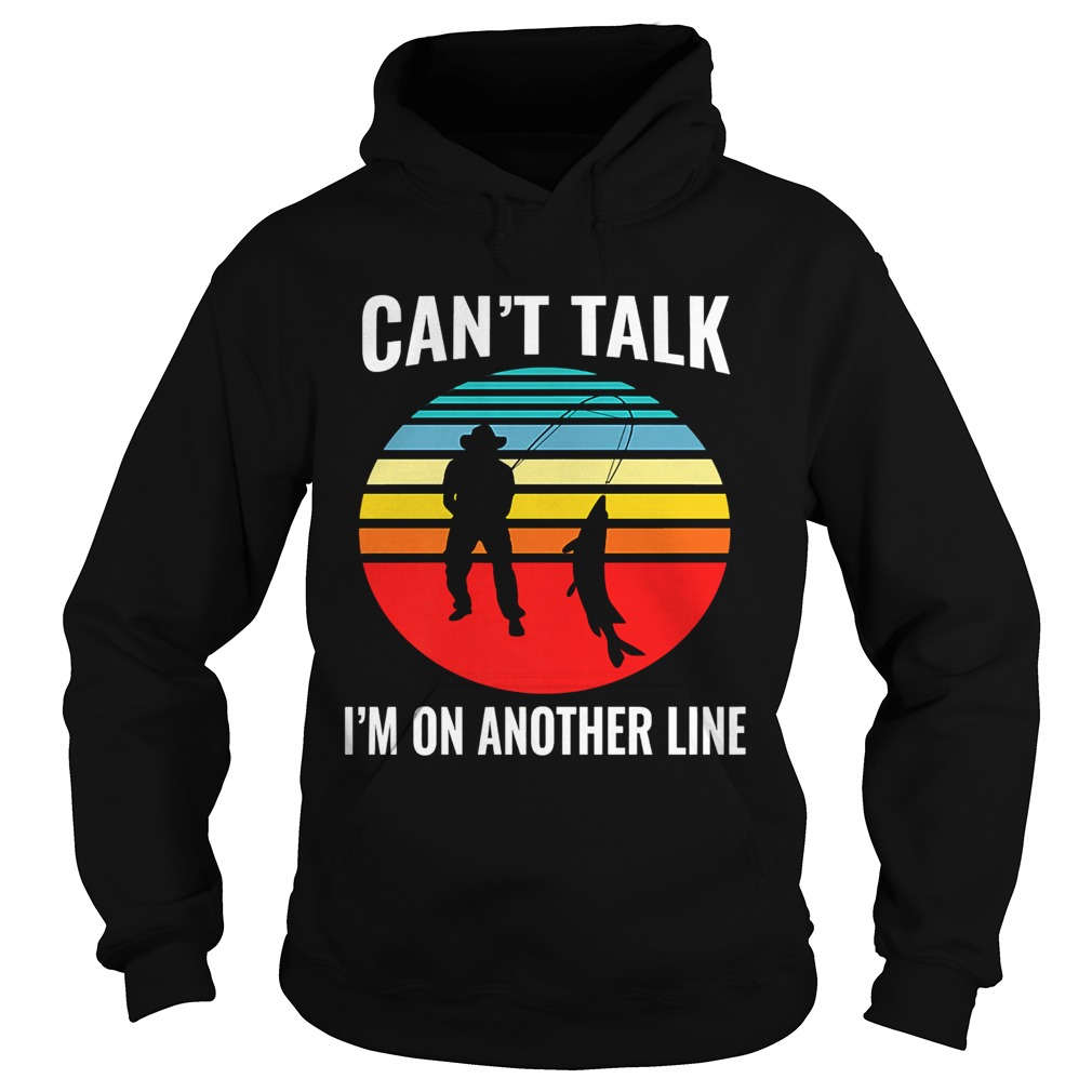 Cant Talk Im On Another Line Fisherman Vintage Hoodie