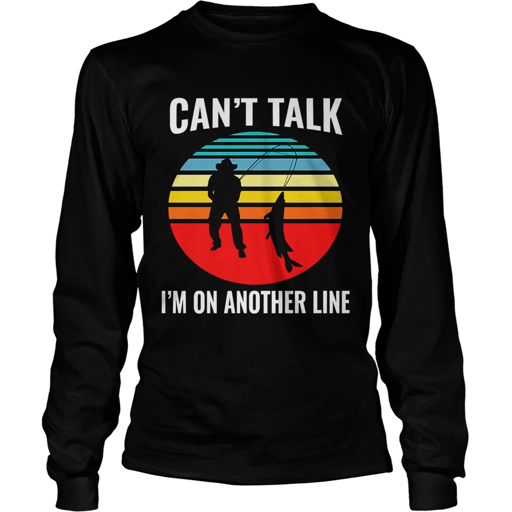 Cant Talk Im On Another Line Fisherman Vintage Long Sleeve