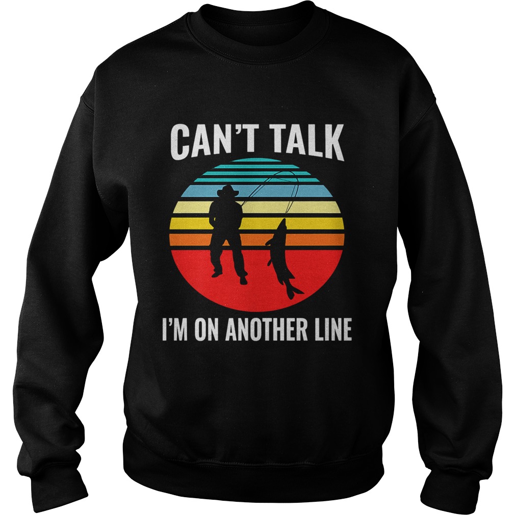 Cant Talk Im On Another Line Fisherman Vintage Sweatshirt