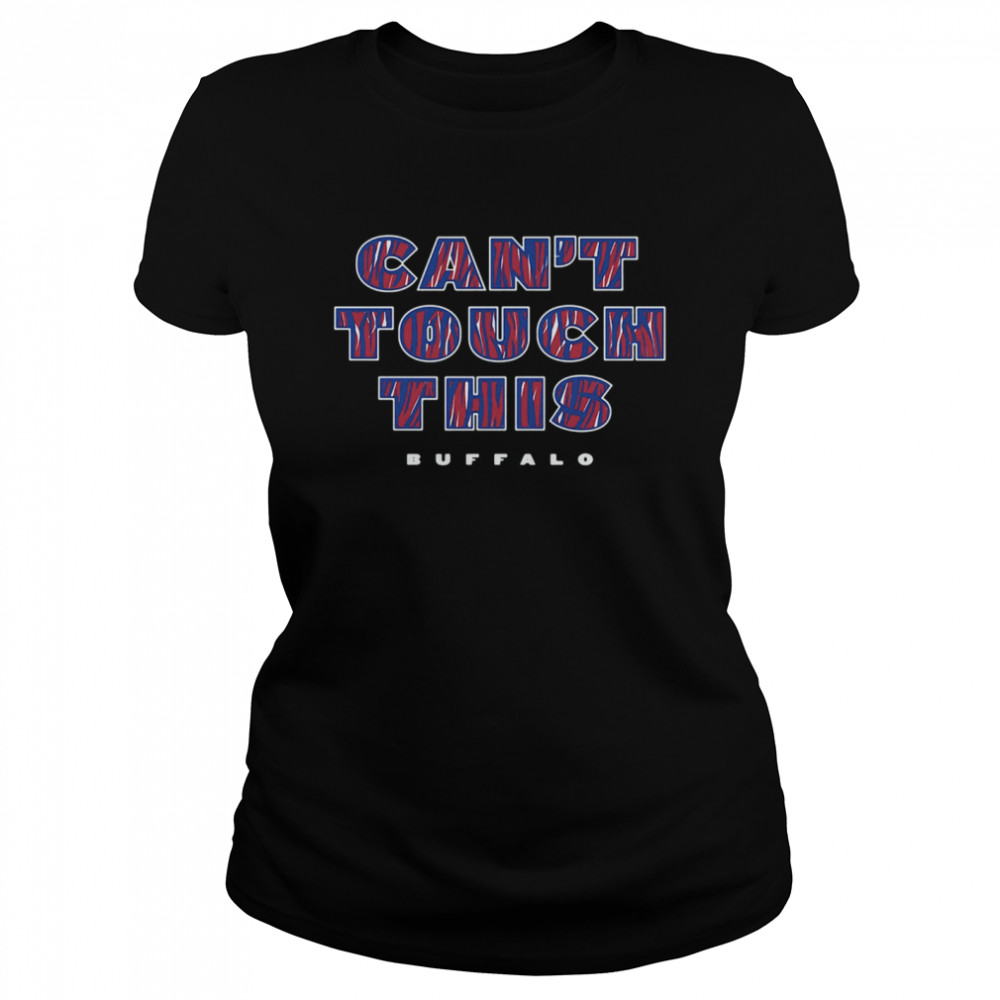 Cant touch this Buffalo Bills Classic Women's T-shirt