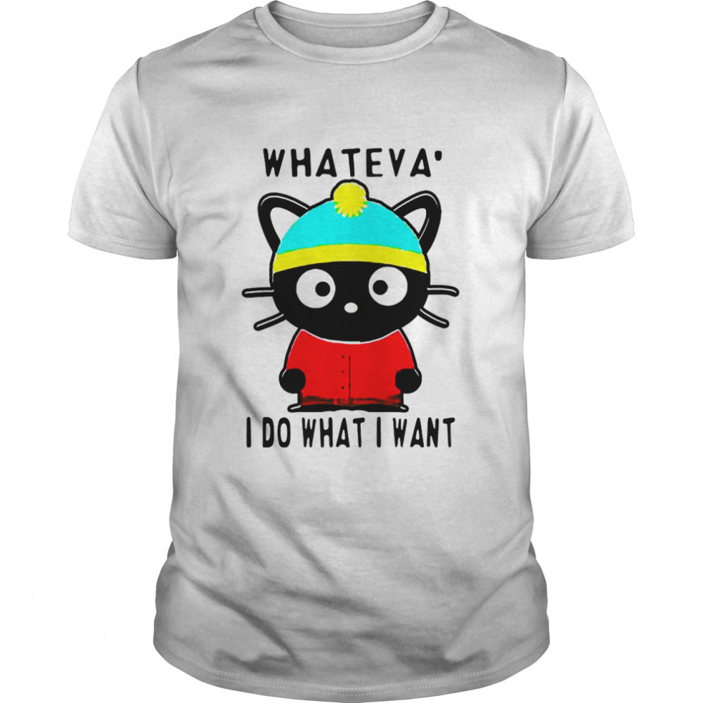 Cat Whateva I Do What I Want shirt