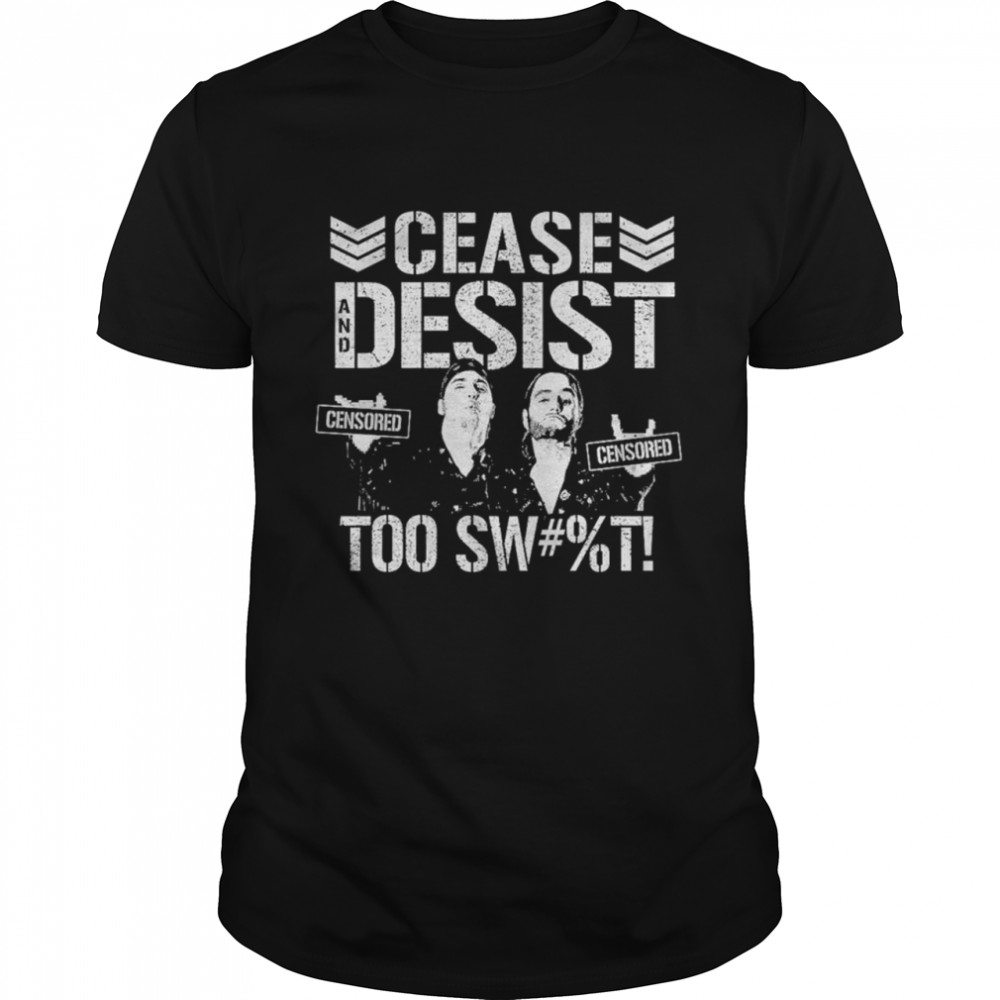 Cease and desist censored too sweet shirt